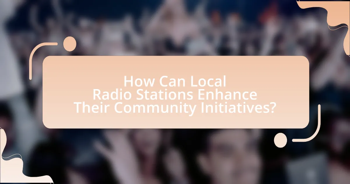 How Can Local Radio Stations Enhance Their Community Initiatives?