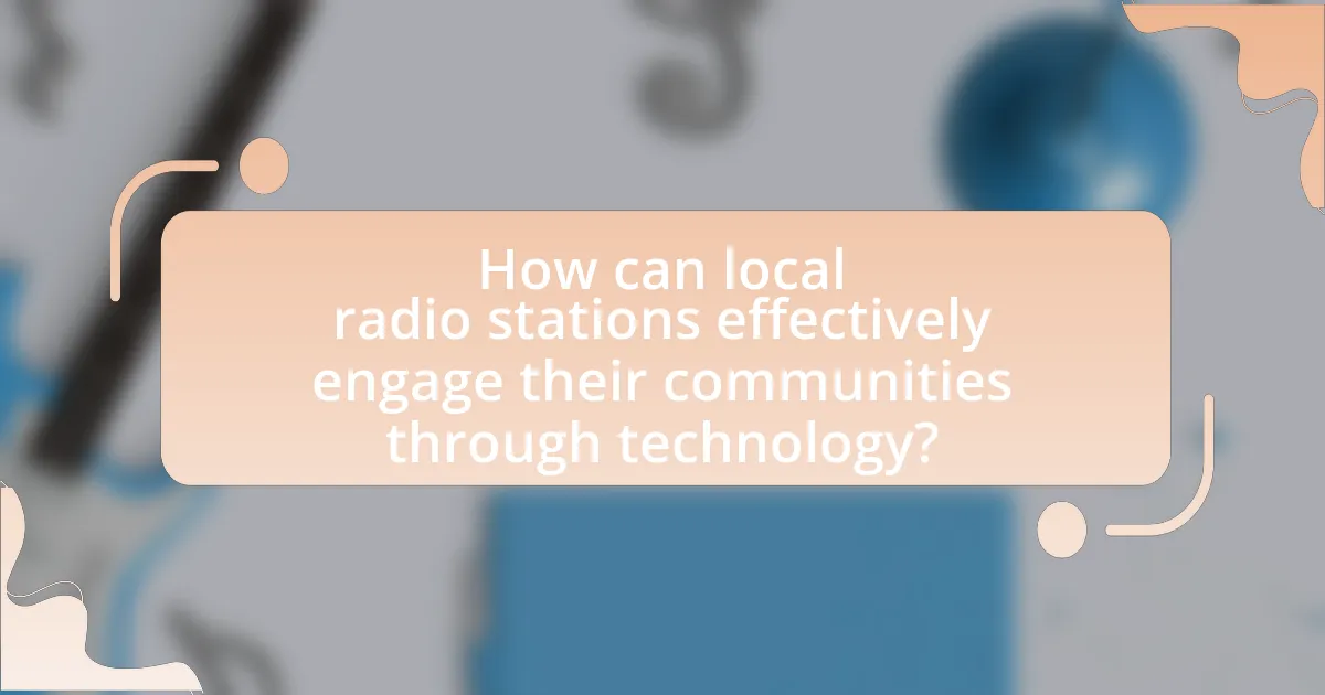 How can local radio stations effectively engage their communities through technology?