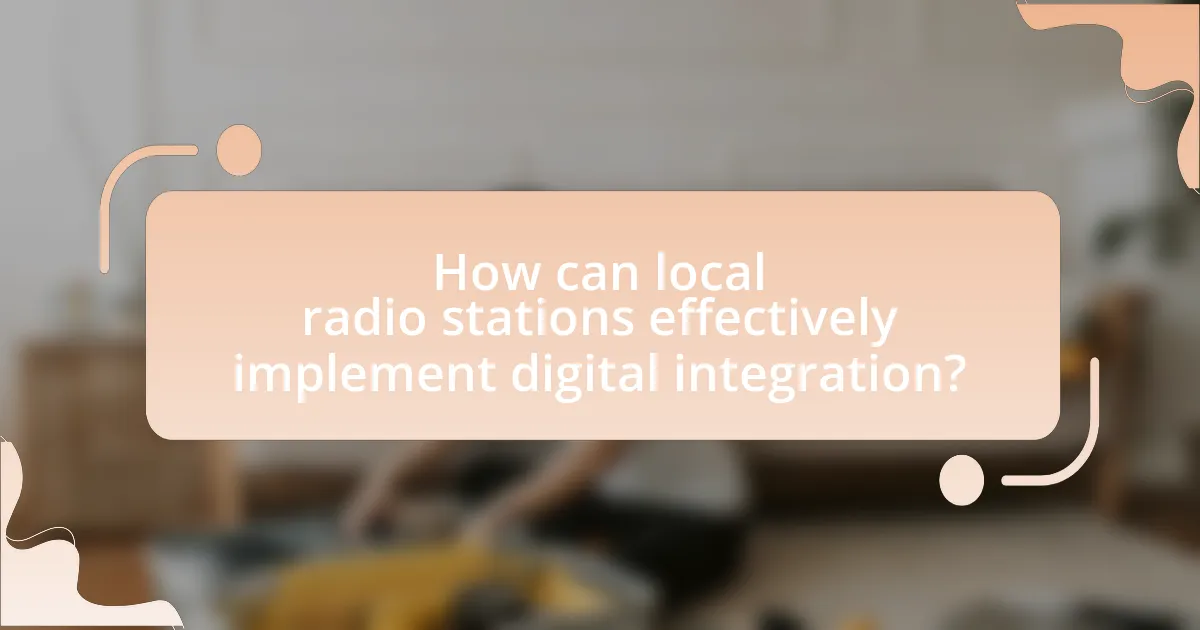 How can local radio stations effectively implement digital integration?