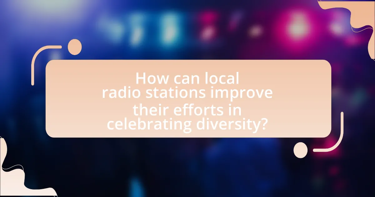How can local radio stations improve their efforts in celebrating diversity?