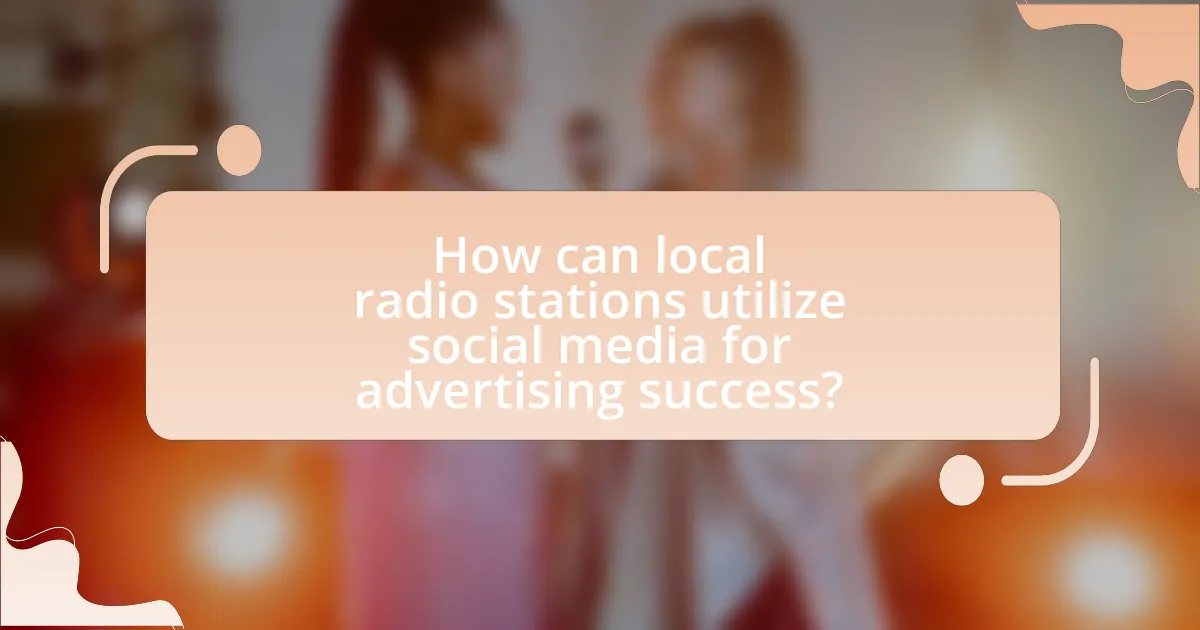 How can local radio stations utilize social media for advertising success?