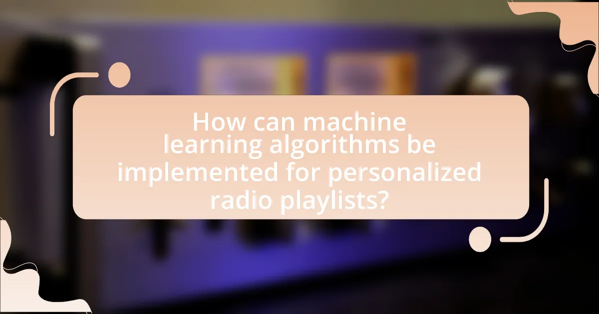 How can machine learning algorithms be implemented for personalized radio playlists?