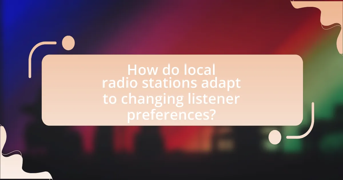 How do local radio stations adapt to changing listener preferences?