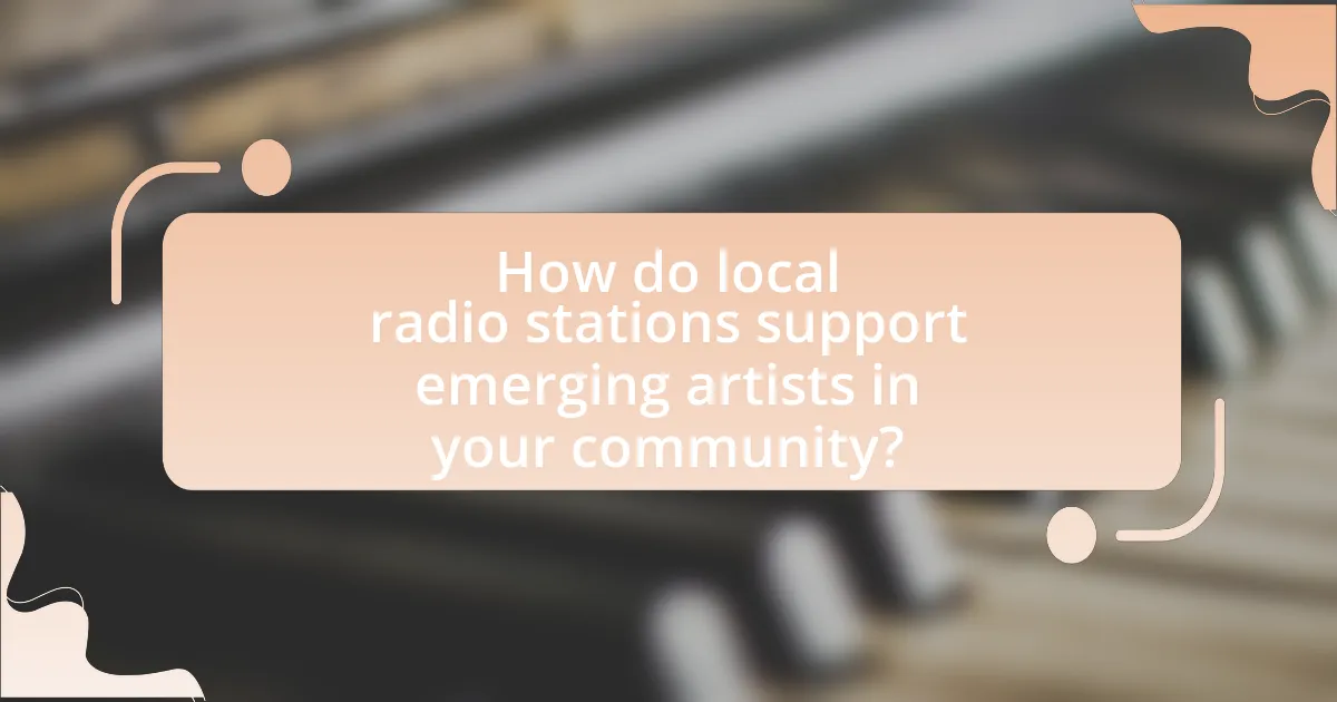 How do local radio stations support emerging artists in your community?