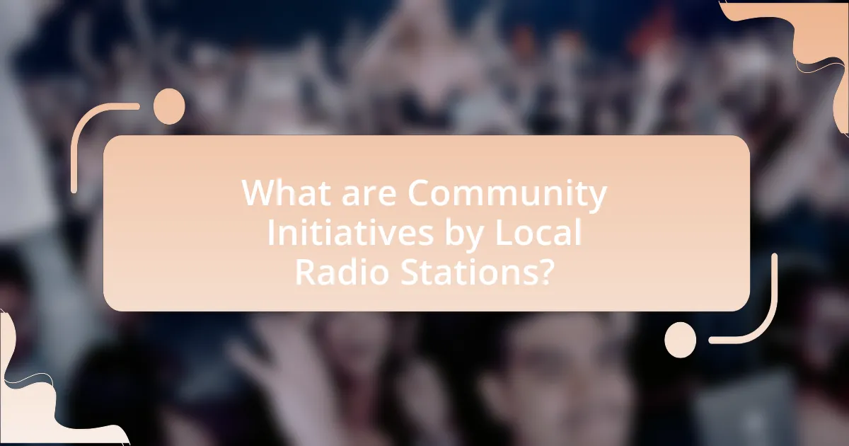 What are Community Initiatives by Local Radio Stations?