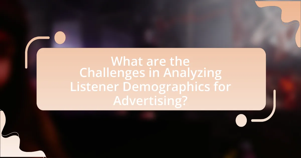 What are the Challenges in Analyzing Listener Demographics for Advertising?
