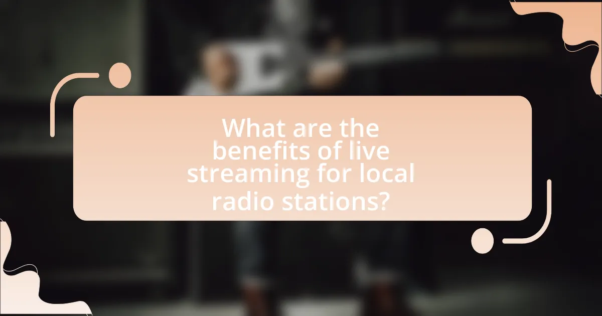 What are the benefits of live streaming for local radio stations?