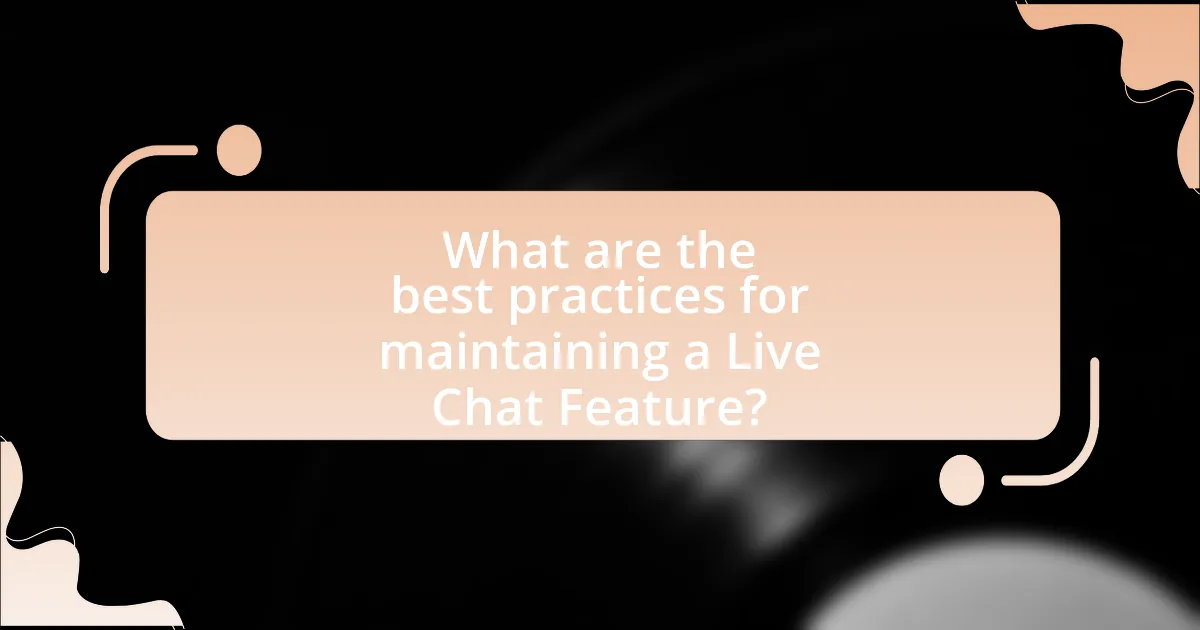 What are the best practices for maintaining a Live Chat Feature?