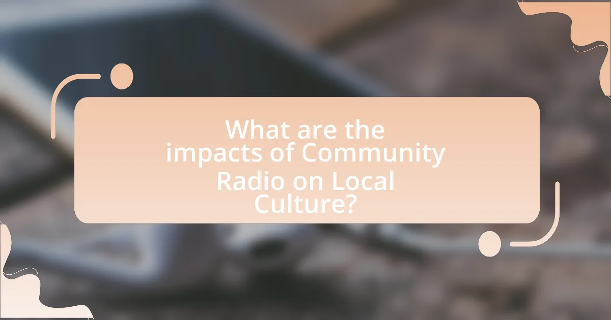 What are the impacts of Community Radio on Local Culture?