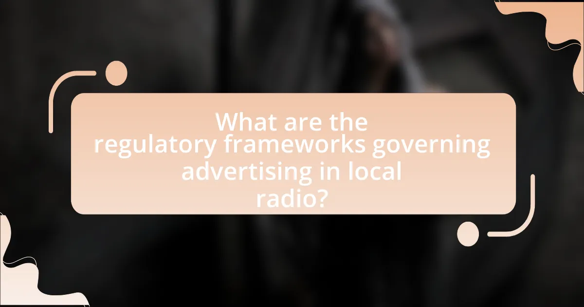 What are the regulatory frameworks governing advertising in local radio?