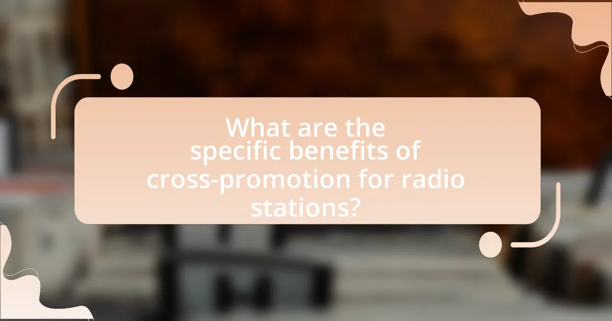 What are the specific benefits of cross-promotion for radio stations?
