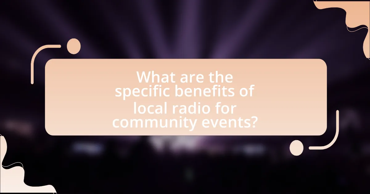 What are the specific benefits of local radio for community events?
