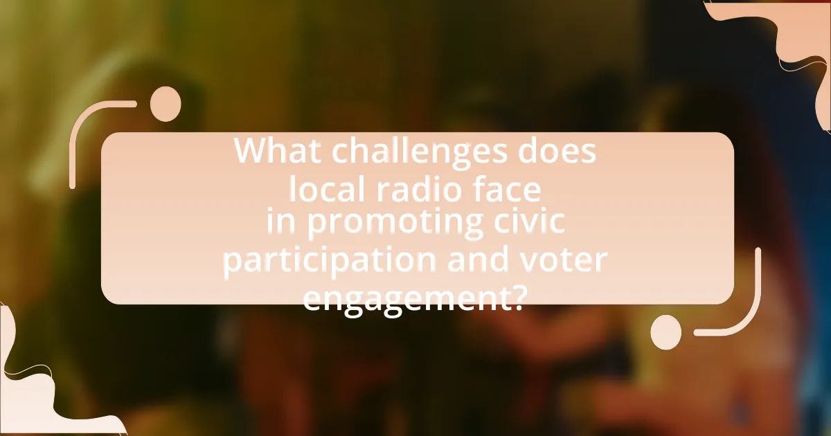 What challenges does local radio face in promoting civic participation and voter engagement?