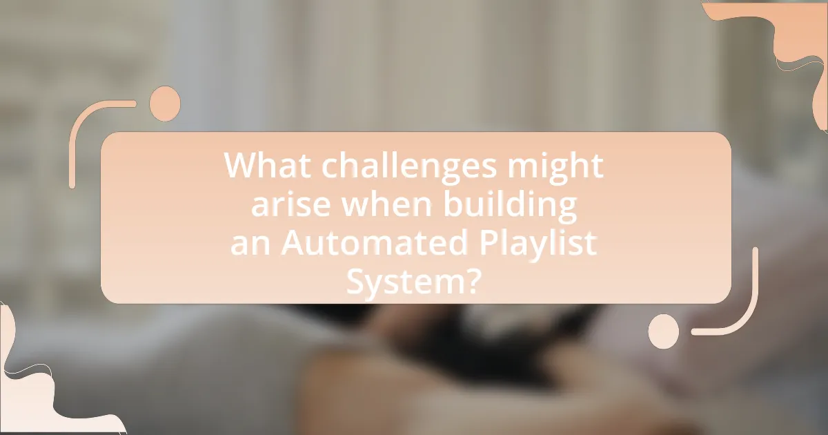 What challenges might arise when building an Automated Playlist System?