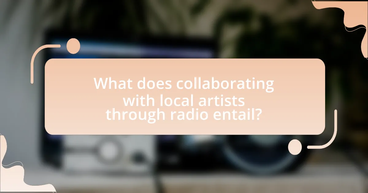What does collaborating with local artists through radio entail?