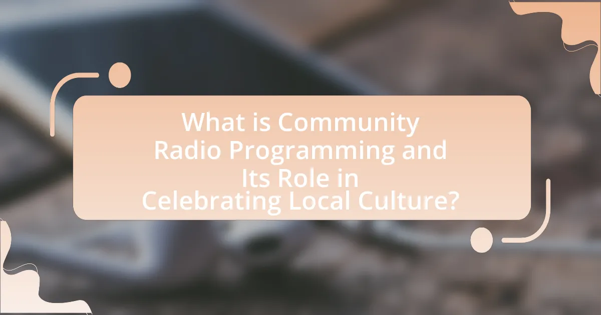 What is Community Radio Programming and Its Role in Celebrating Local Culture?