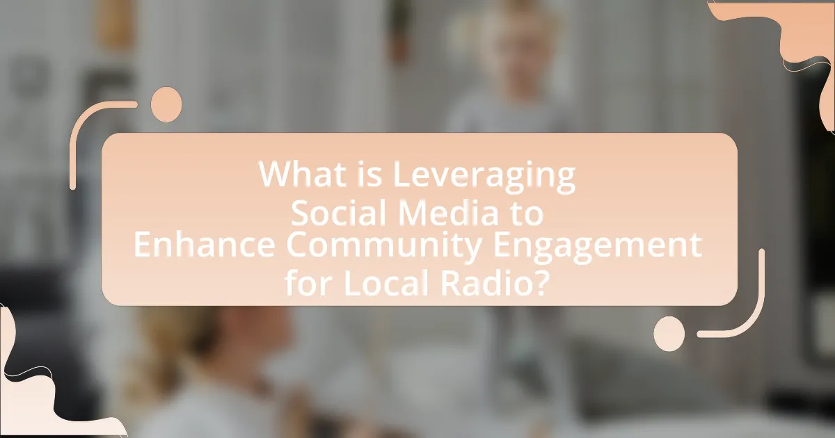 What is Leveraging Social Media to Enhance Community Engagement for Local Radio?