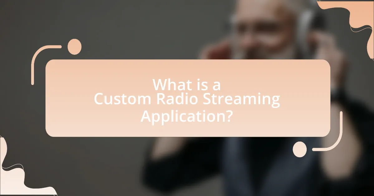 What is a Custom Radio Streaming Application?