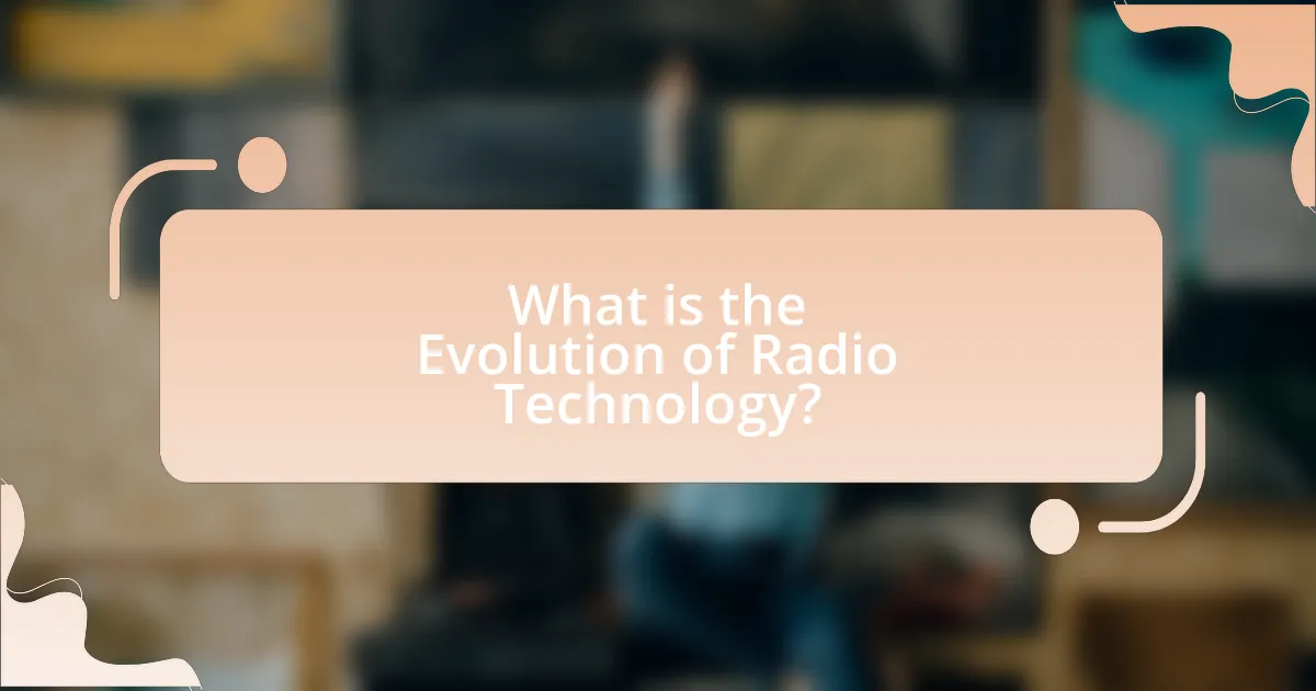 What is the Evolution of Radio Technology?