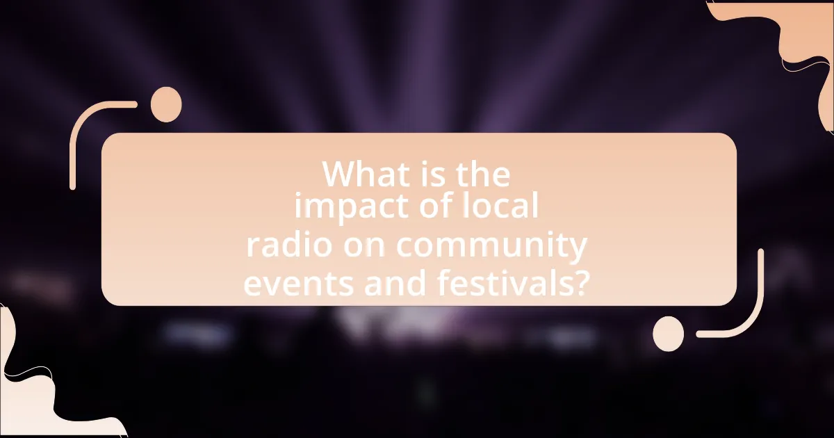 What is the impact of local radio on community events and festivals?