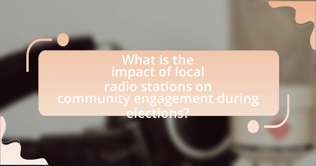 What is the impact of local radio stations on community engagement during elections?