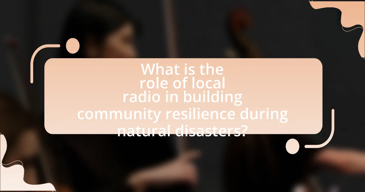 What is the role of local radio in building community resilience during natural disasters?