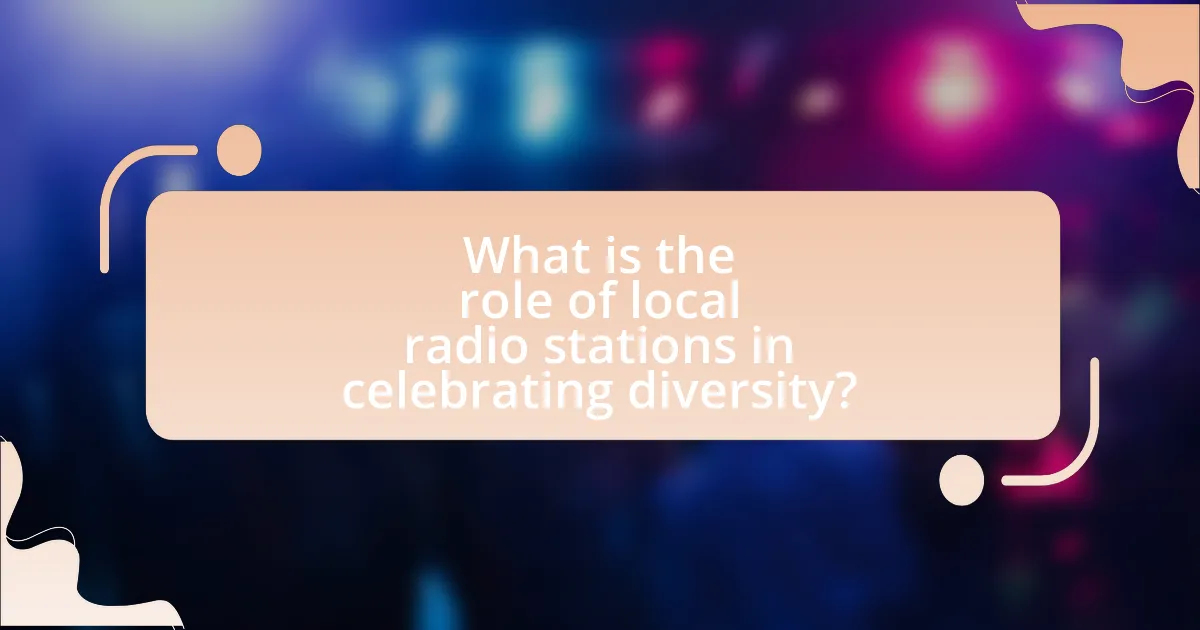 What is the role of local radio stations in celebrating diversity?