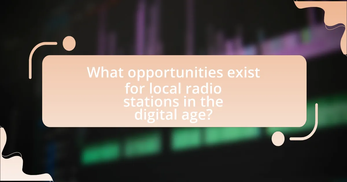 What opportunities exist for local radio stations in the digital age?