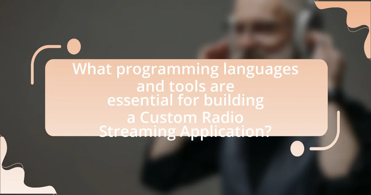 What programming languages and tools are essential for building a Custom Radio Streaming Application?