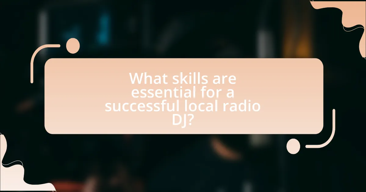 What skills are essential for a successful local radio DJ?