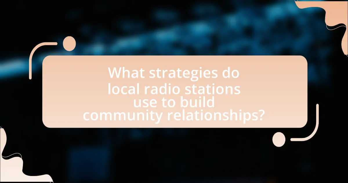 What strategies do local radio stations use to build community relationships?
