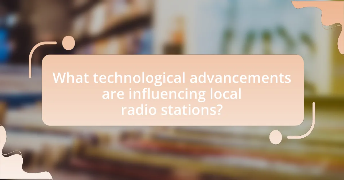 What technological advancements are influencing local radio stations?